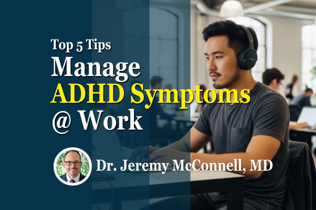 Top 5 Tips for Managing ADHD Symptoms at Work