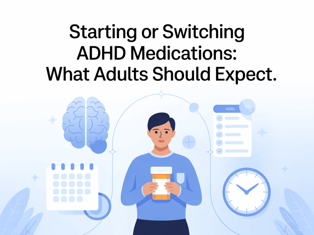 Starting or Switching ADHD Medications What Adults Should Expect Best ADHD Doctors in Florida New York California at Physicians Now Starting or Switching ADHD Medications What Adults Should Expect